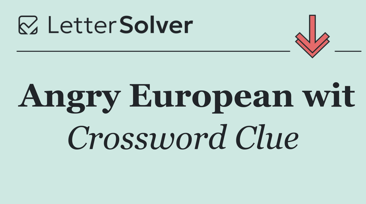 Angry European wit