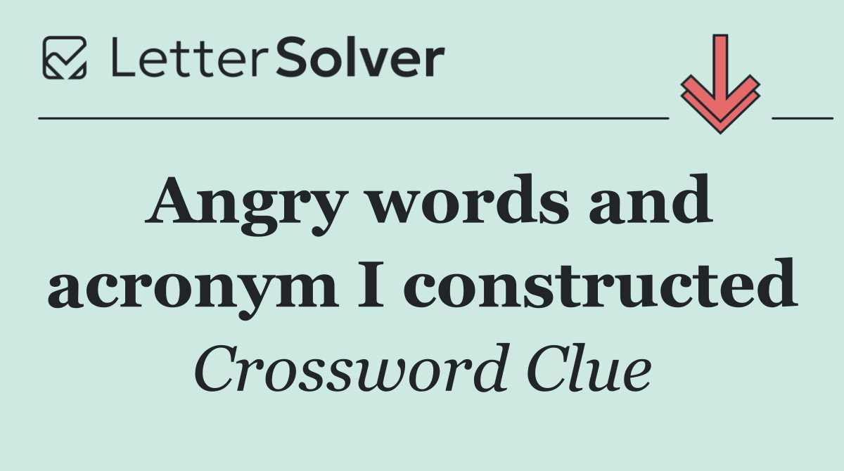 Angry words and acronym I constructed