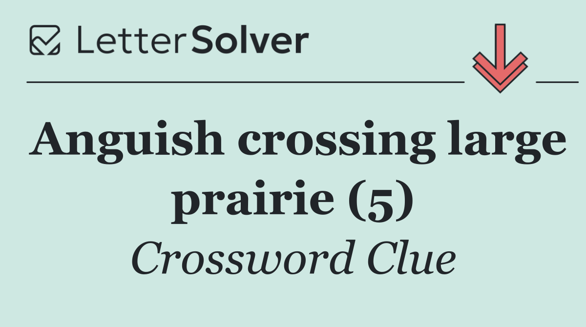 Anguish crossing large prairie (5)