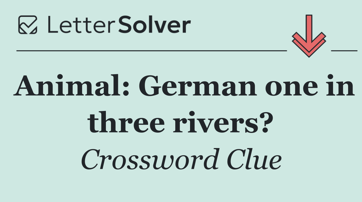 Animal: German one in three rivers?