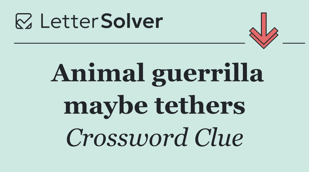 Animal guerrilla maybe tethers
