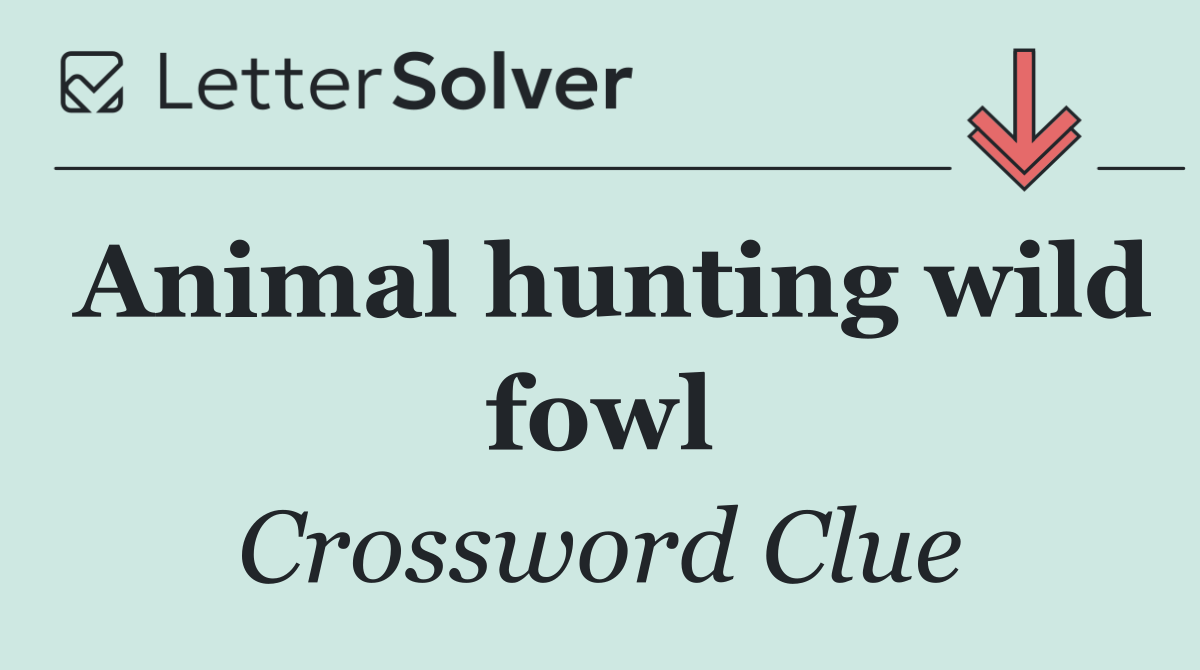 Animal hunting wild fowl