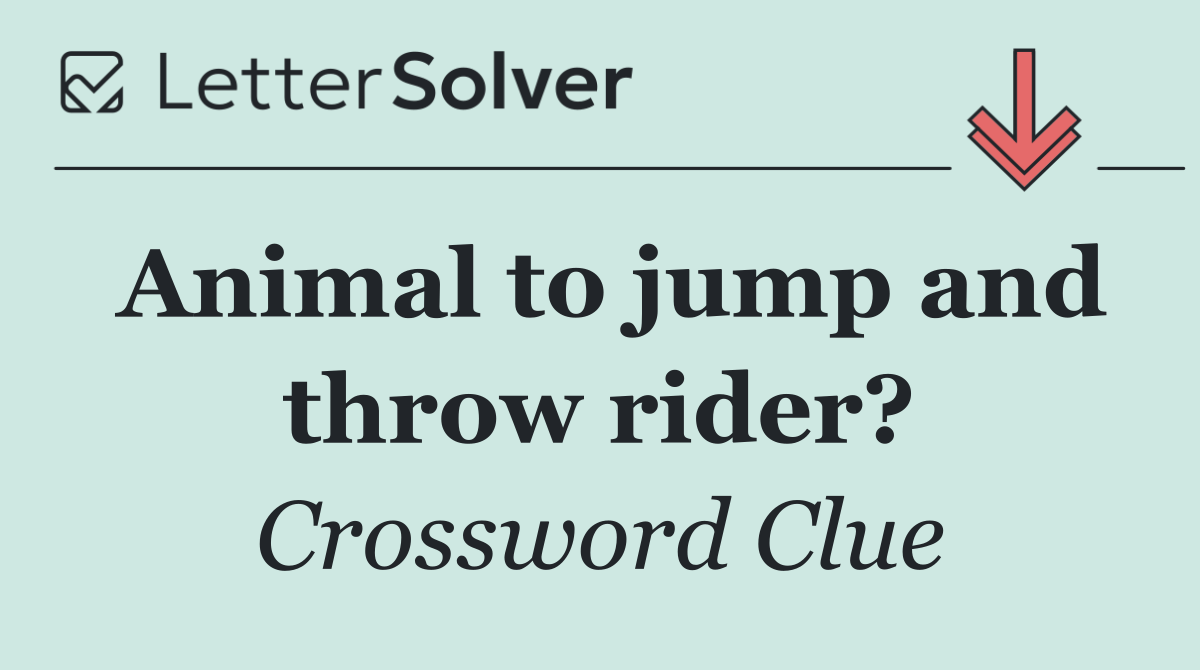 Animal to jump and throw rider?