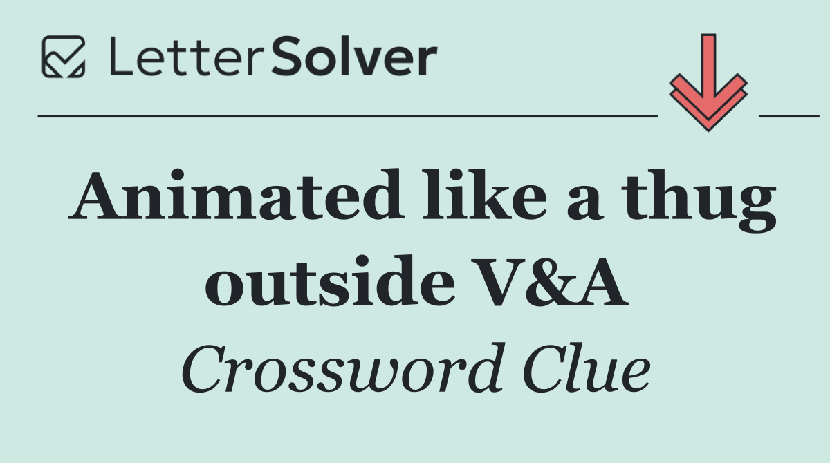 Animated like a thug outside V&A