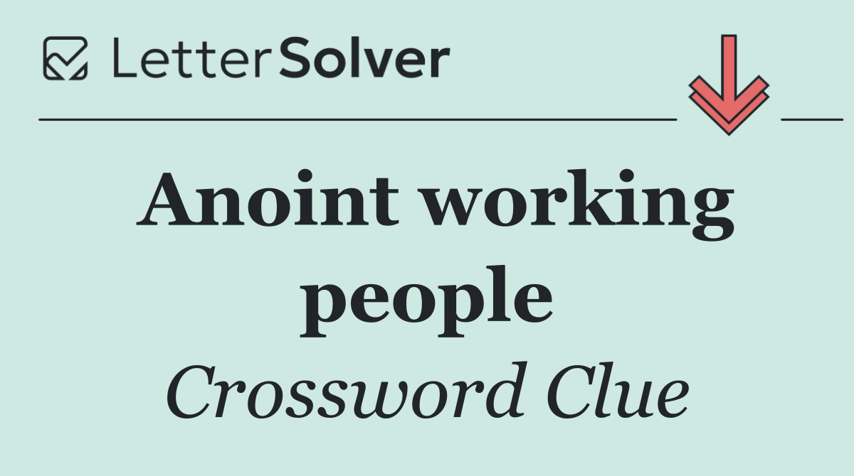 Anoint working people