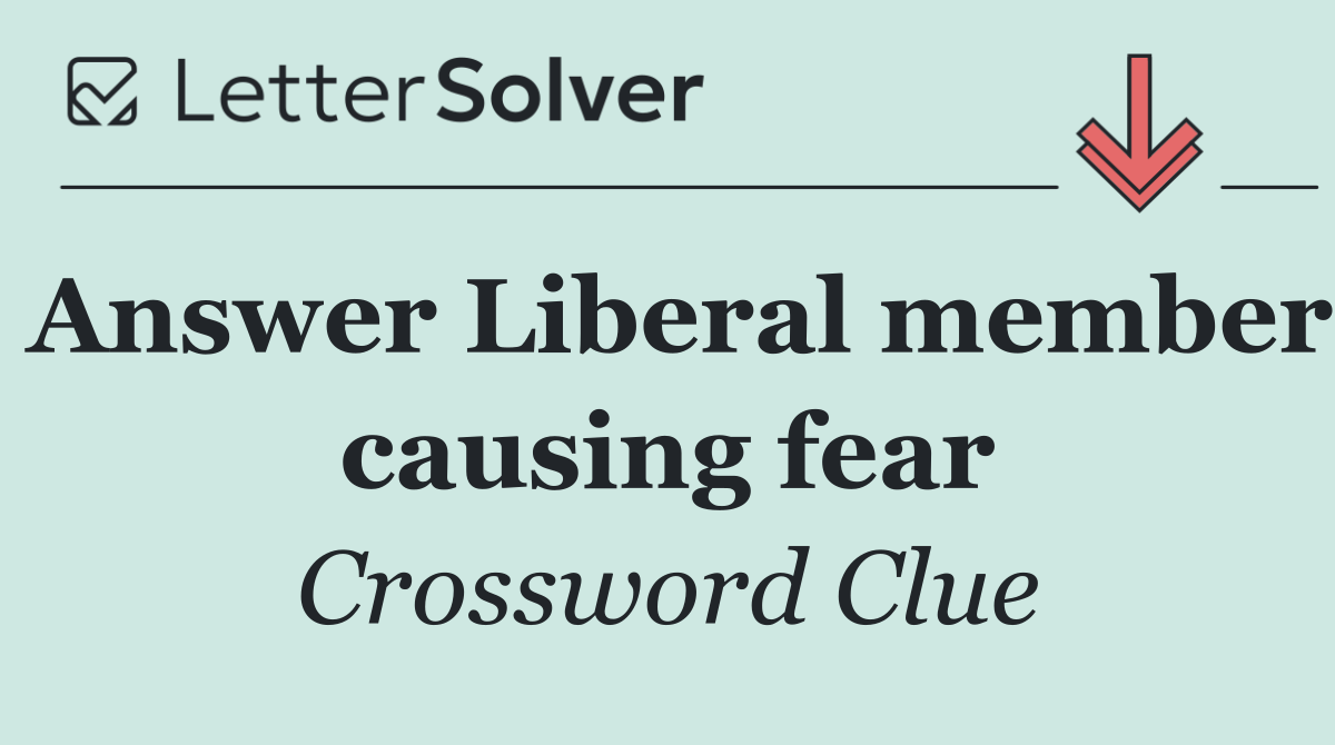 Answer Liberal member causing fear