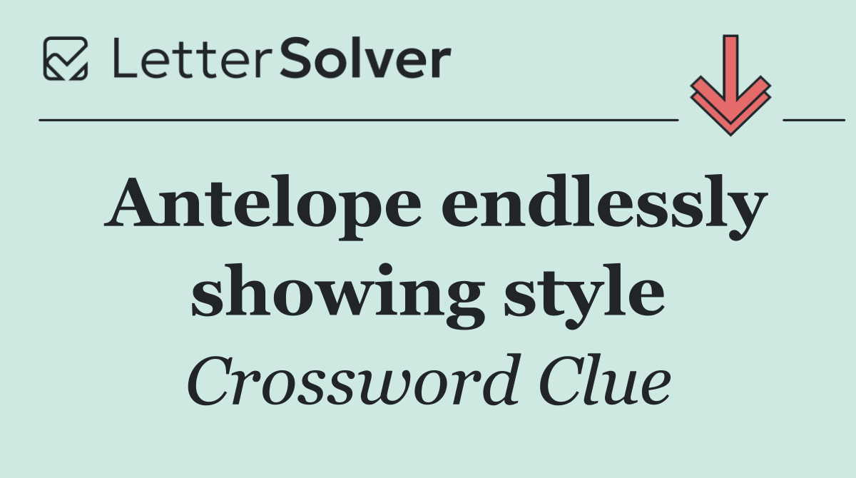 Antelope endlessly showing style