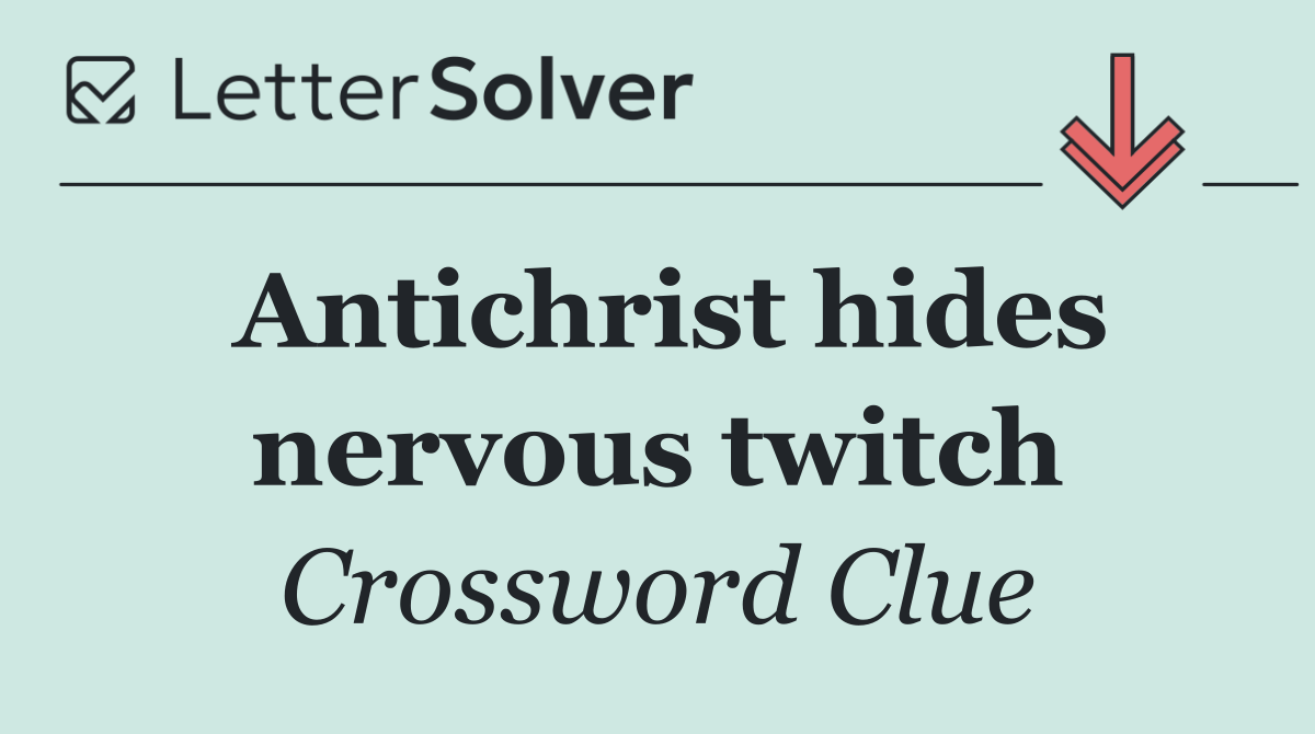Antichrist hides nervous twitch