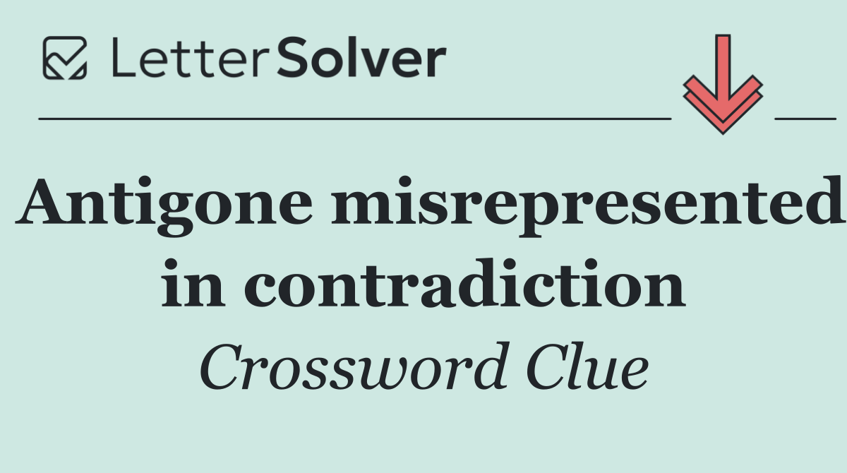 Antigone misrepresented in contradiction