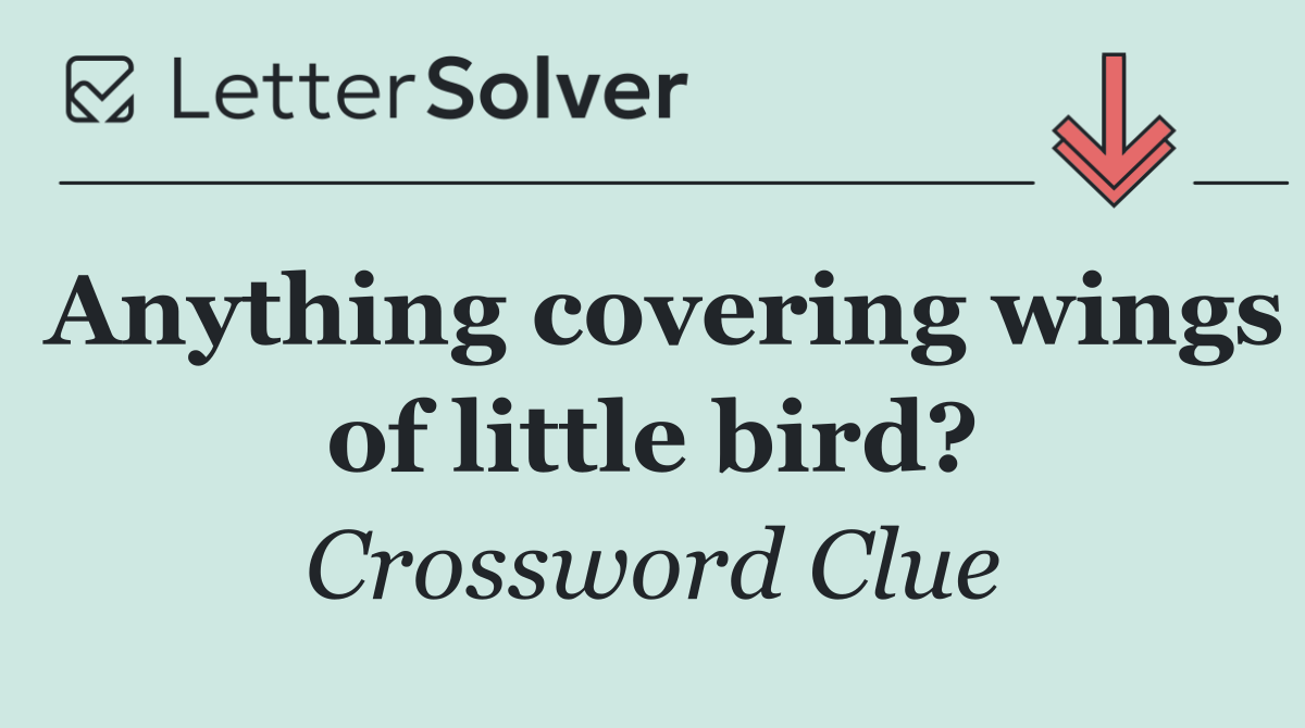 Anything covering wings of little bird?