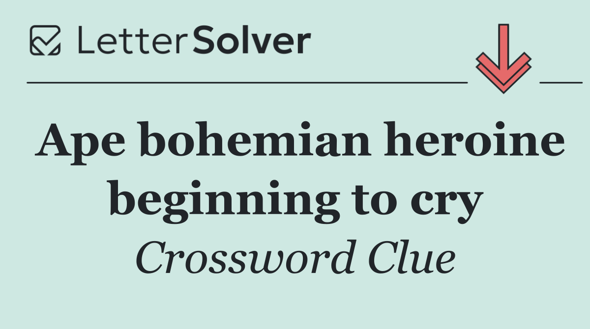 Ape bohemian heroine beginning to cry