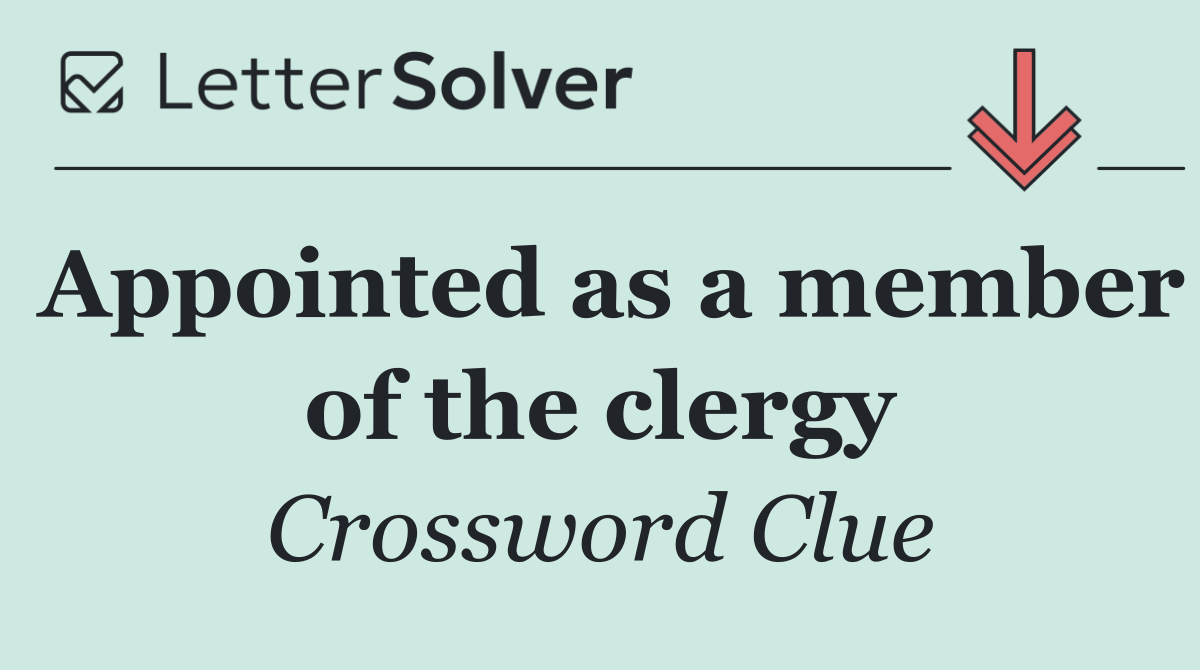 Appointed as a member of the clergy