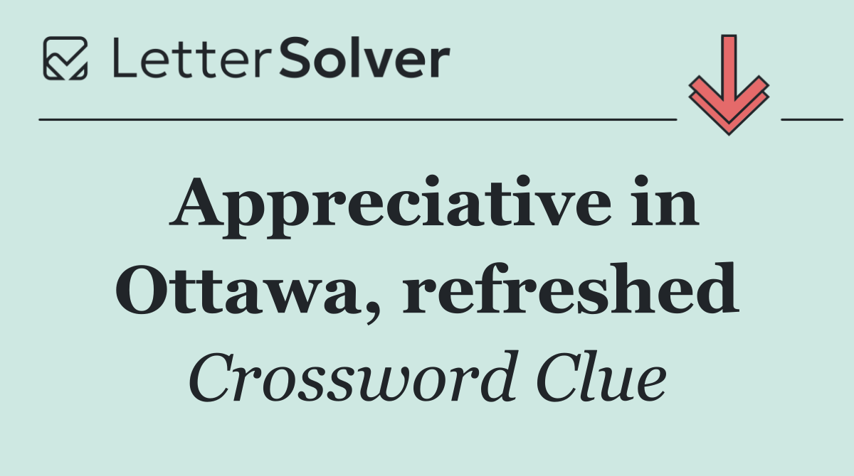 Appreciative in Ottawa, refreshed