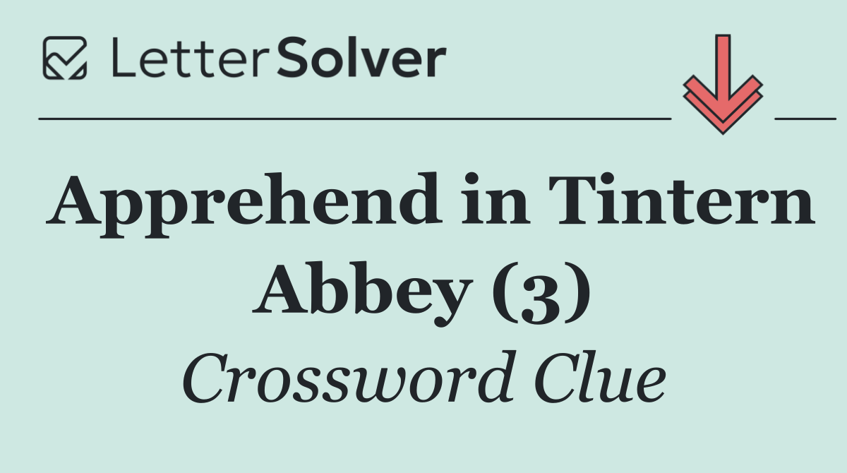 Apprehend in Tintern Abbey (3)