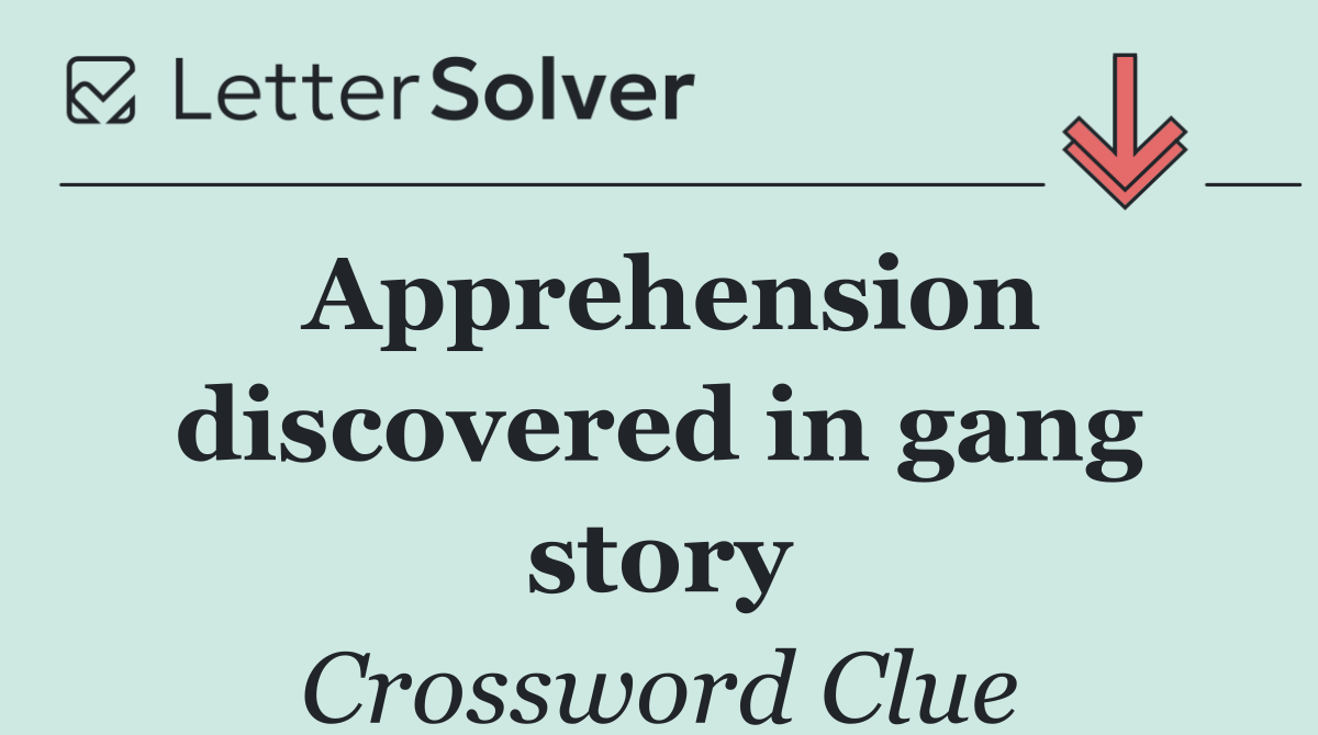 Apprehension discovered in gang story