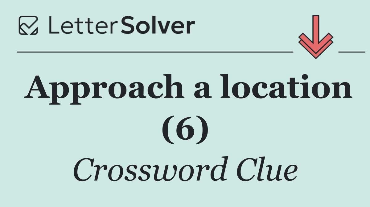 Approach a location (6)