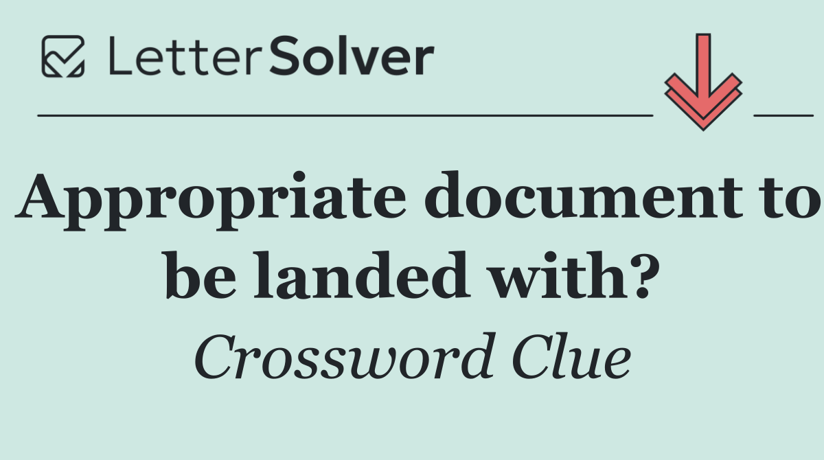 Appropriate document to be landed with?