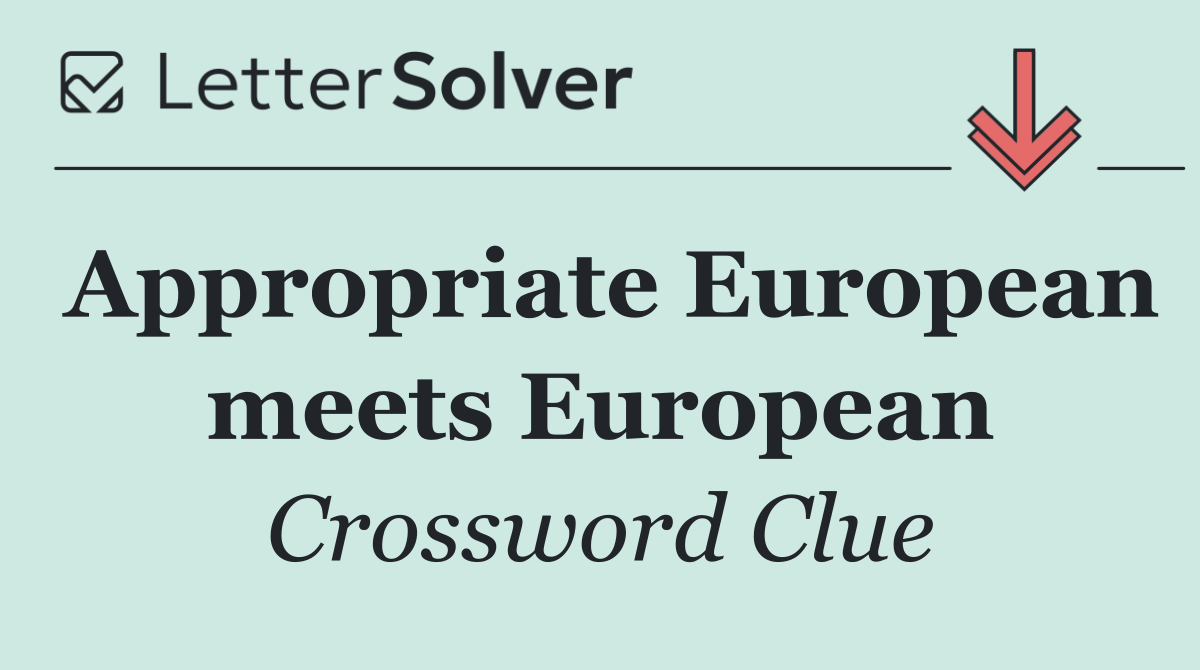 Appropriate European meets European