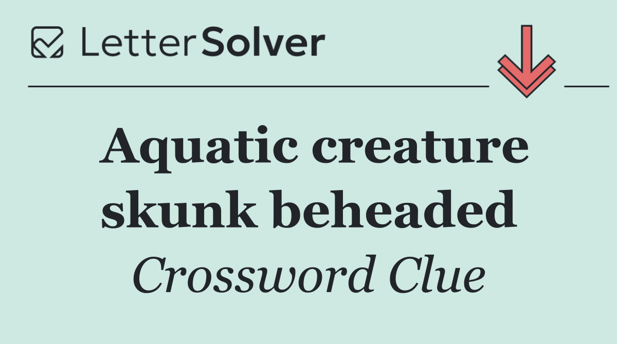 Aquatic creature skunk beheaded