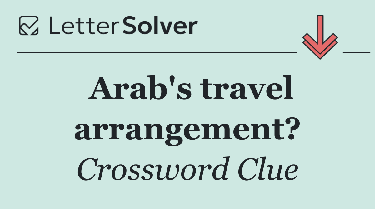 Arab's travel arrangement?