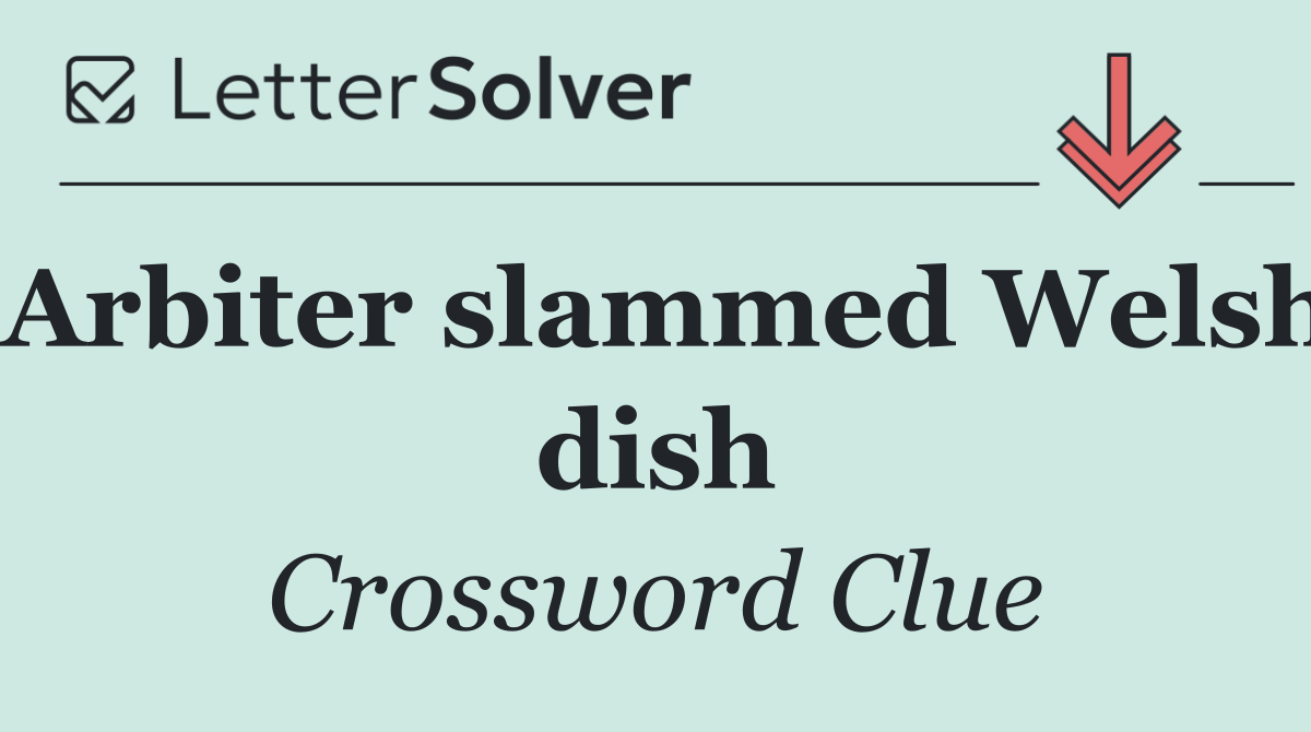 Arbiter slammed Welsh dish