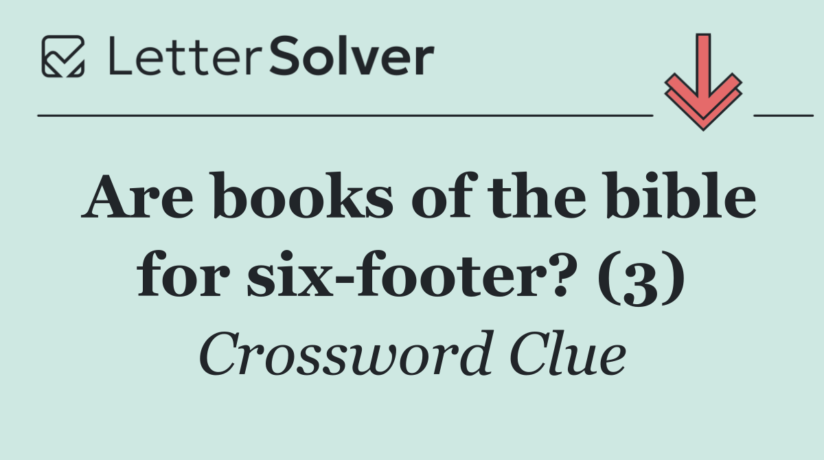 Are books of the bible for six footer? (3)