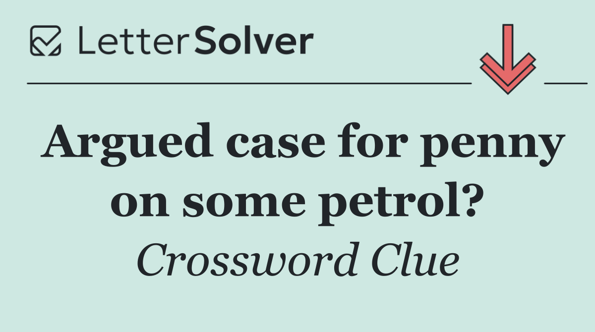 Argued case for penny on some petrol?