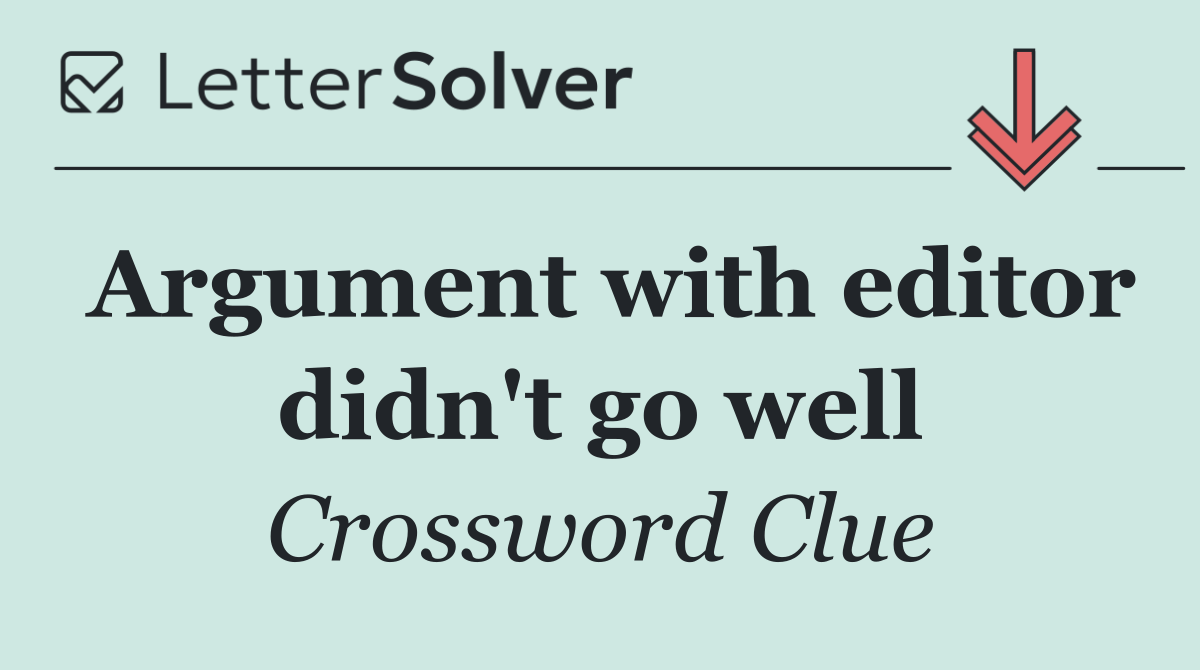 Argument with editor didn't go well