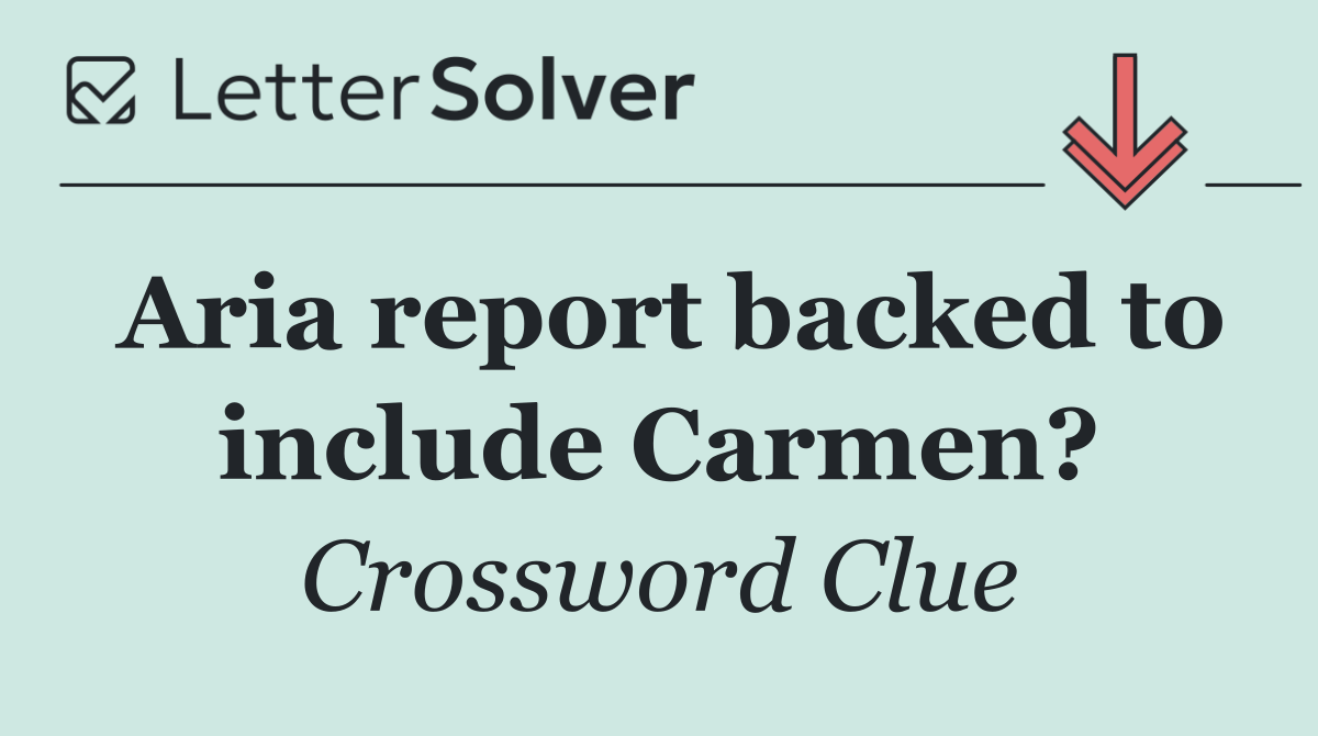 Aria report backed to include Carmen?