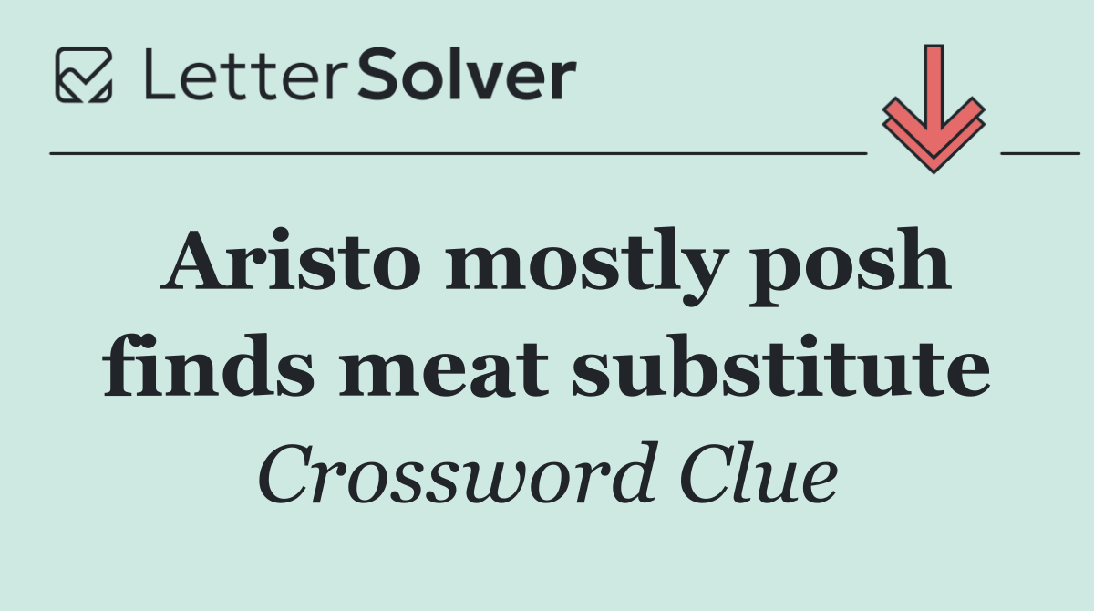 Aristo mostly posh finds meat substitute