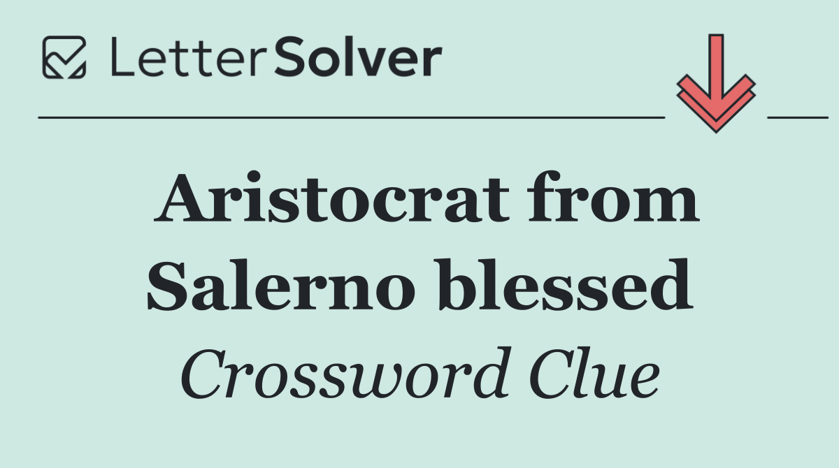 Aristocrat from Salerno blessed