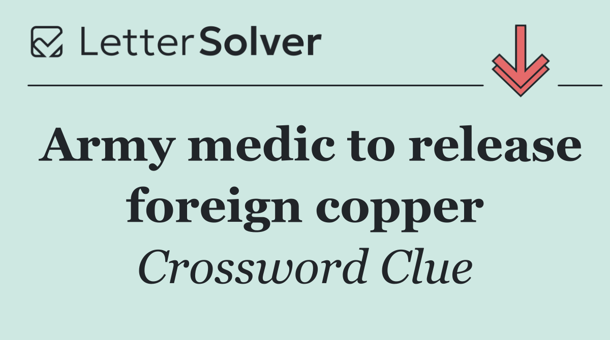 Army medic to release foreign copper