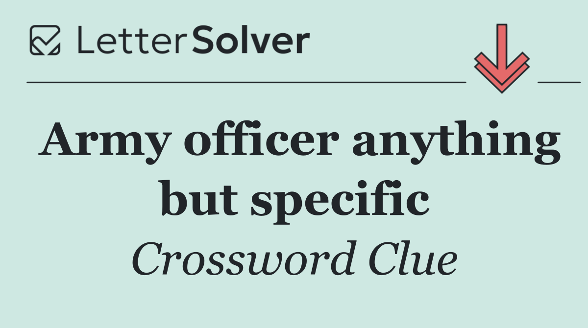 Army officer anything but specific