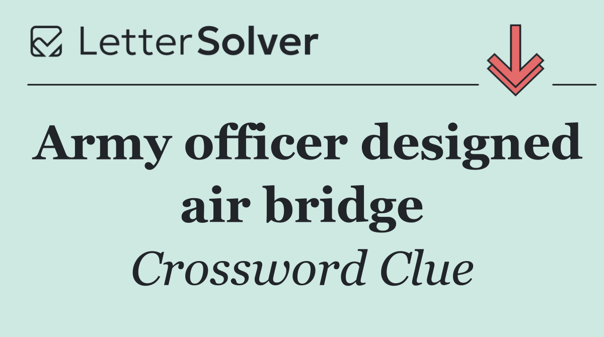 Army officer designed air bridge