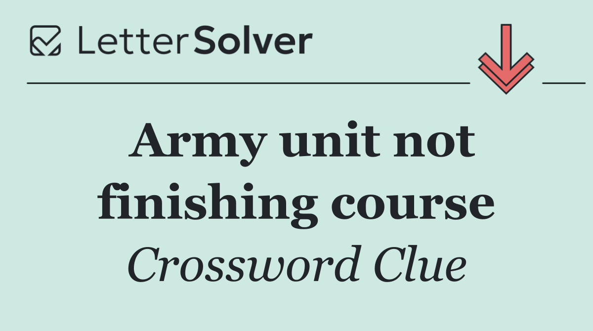 Army unit not finishing course