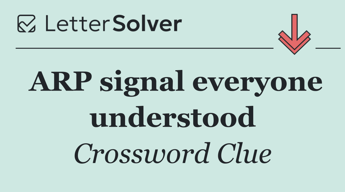 ARP signal everyone understood