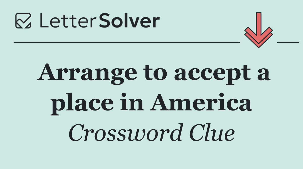 Arrange to accept a place in America