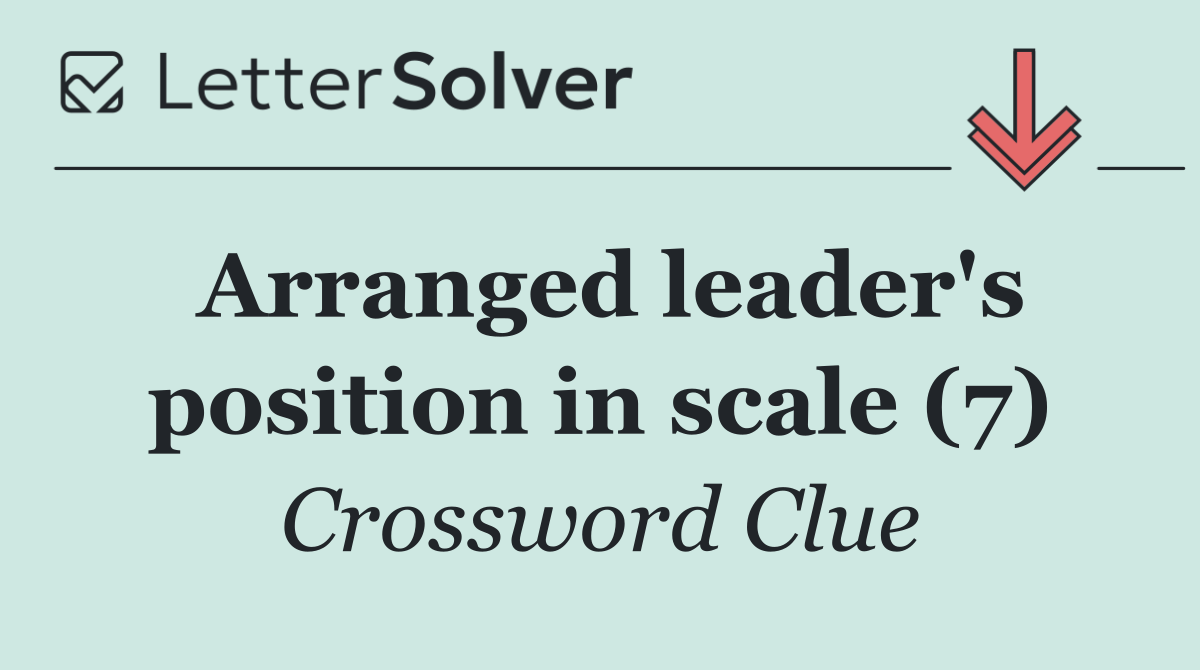 Arranged leader's position in scale (7)