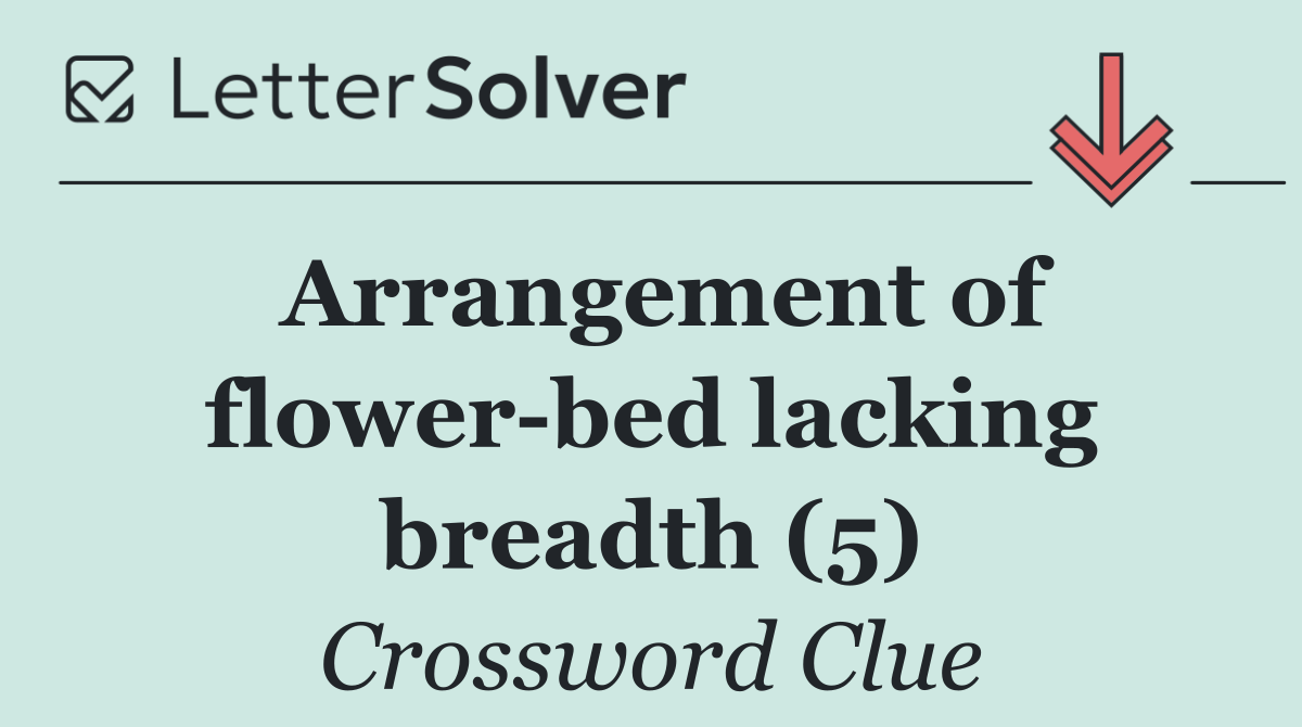 Arrangement of flower bed lacking breadth (5)