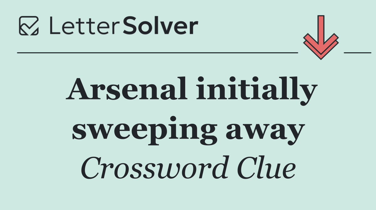Arsenal initially sweeping away