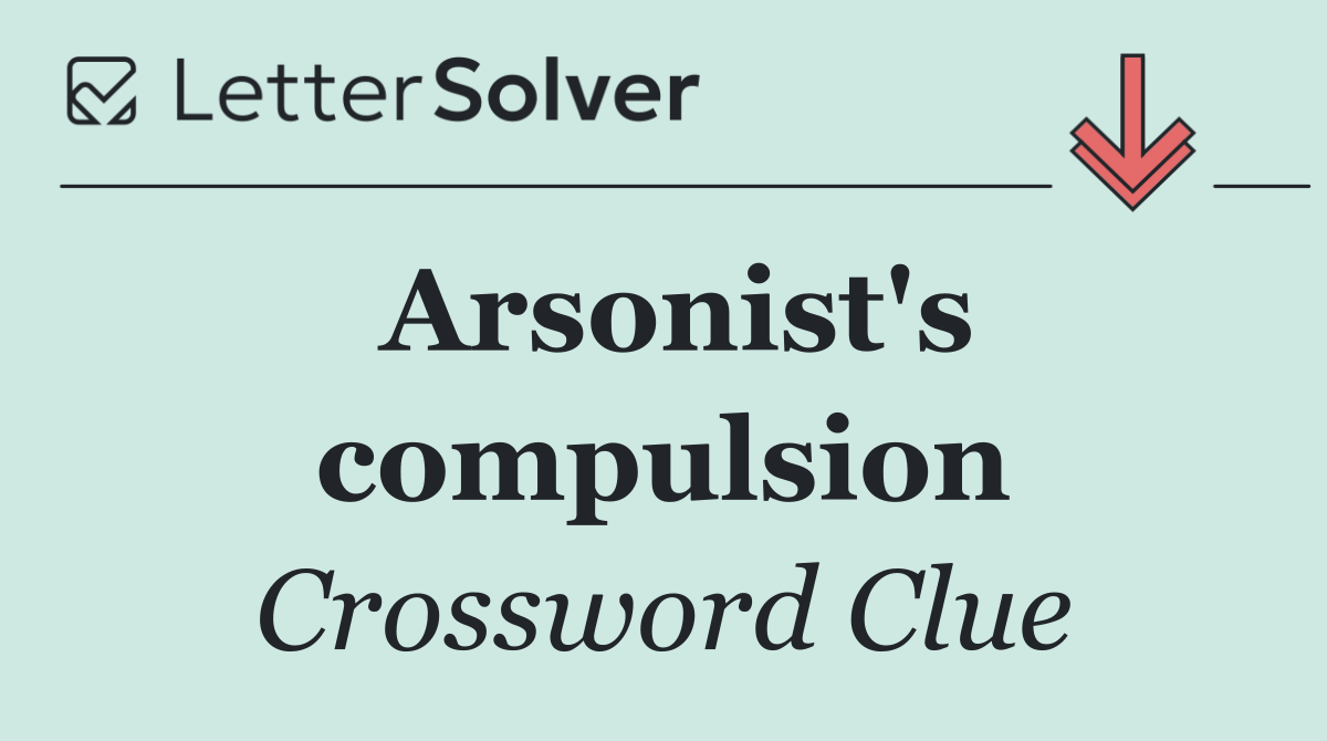 Arsonist's compulsion
