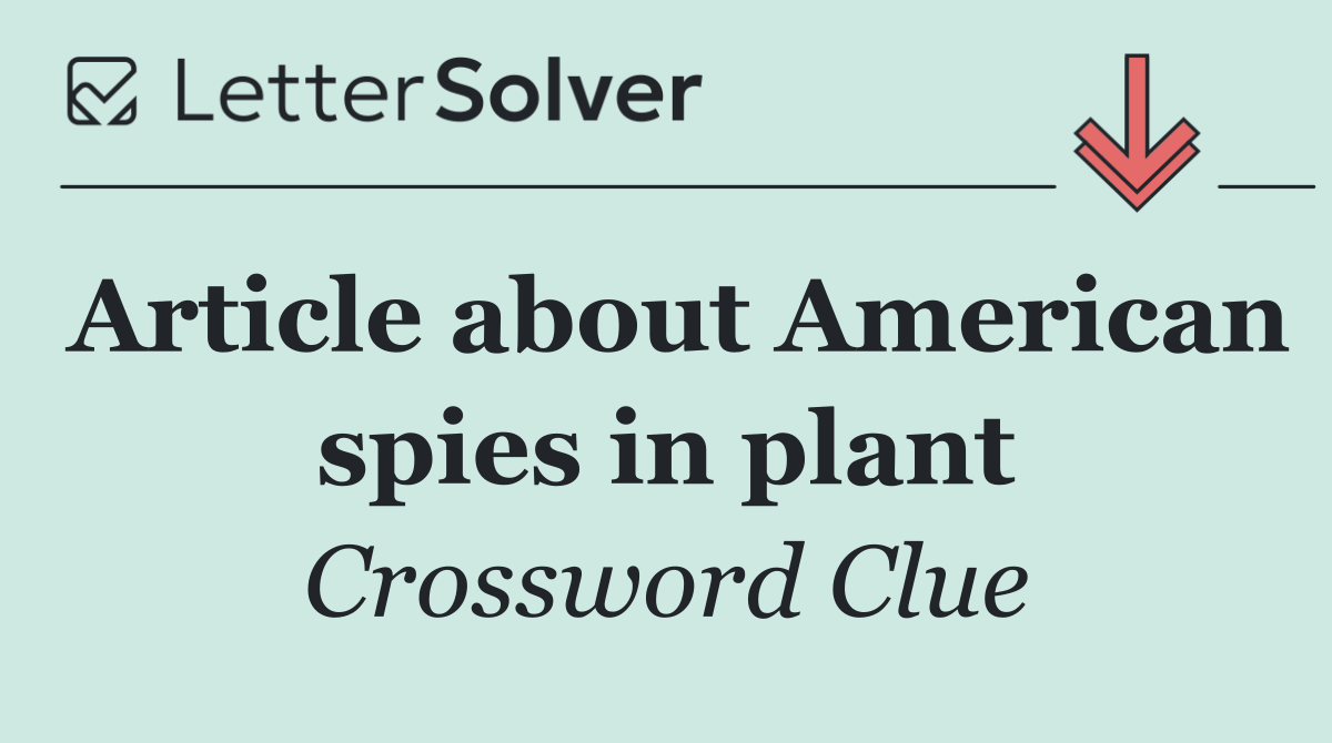 Article about American spies in plant