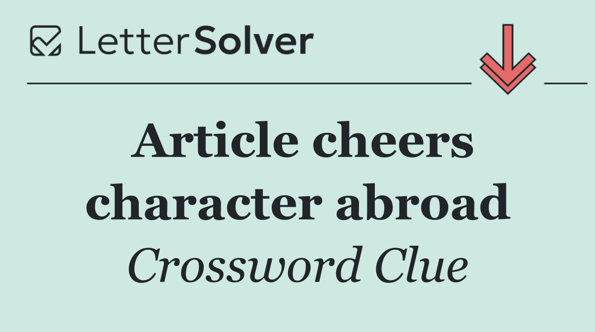 Article cheers character abroad