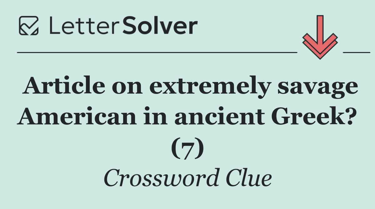 Article on extremely savage American in ancient Greek? (7)