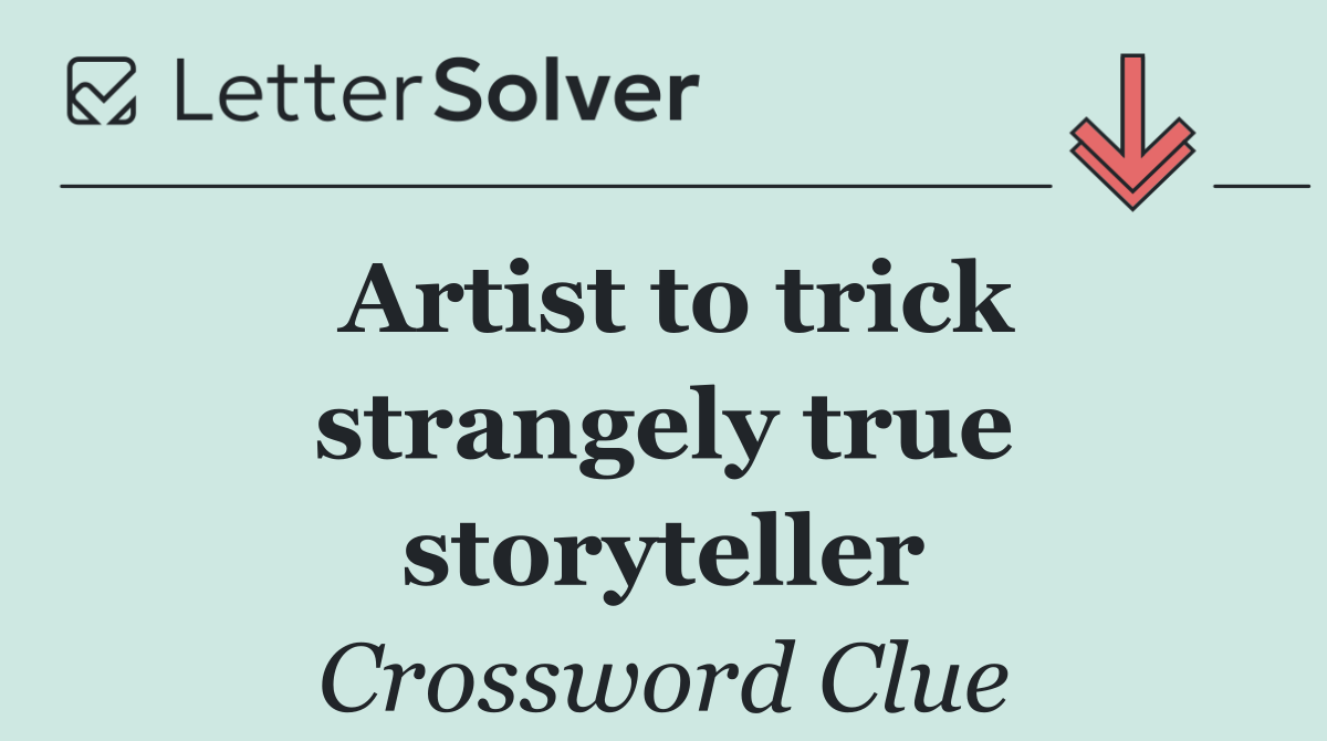 Artist to trick strangely true storyteller