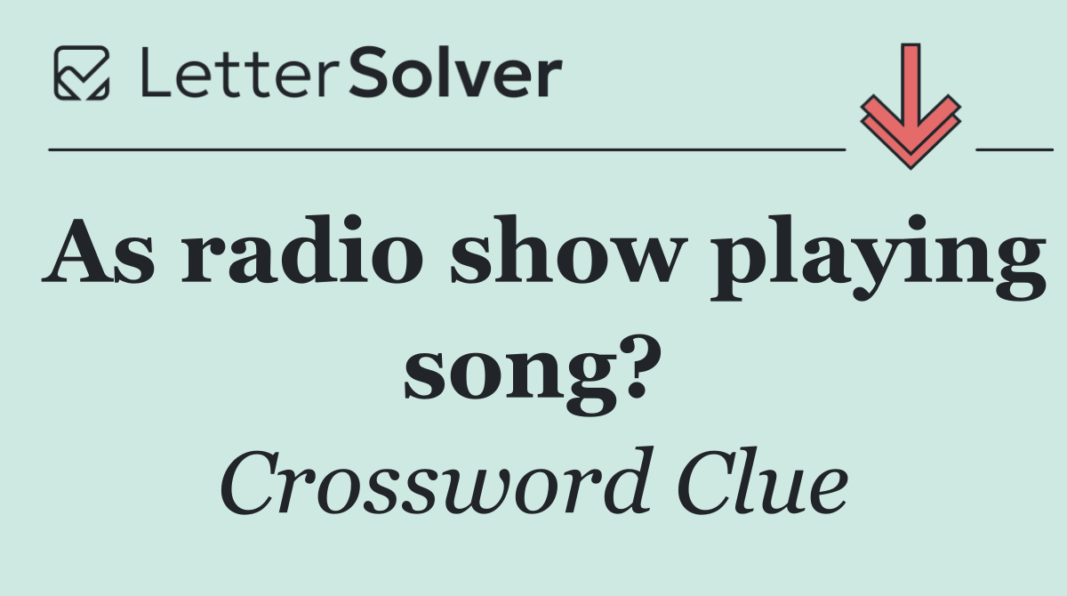 As radio show playing song?