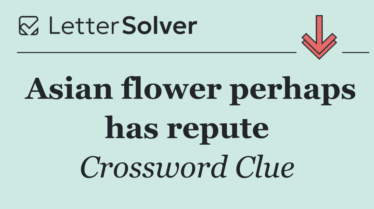 Asian flower perhaps has repute
