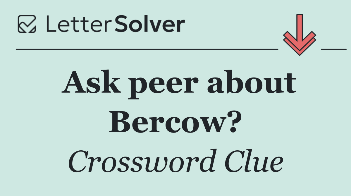 Ask peer about Bercow?