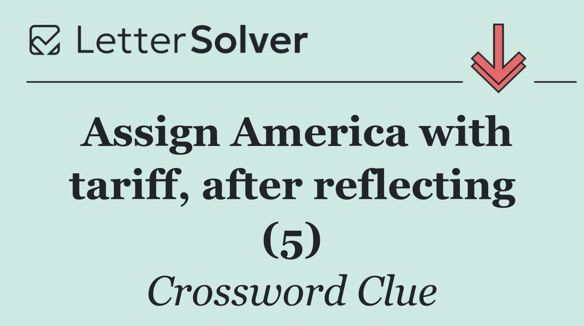 Assign America with tariff, after reflecting (5)