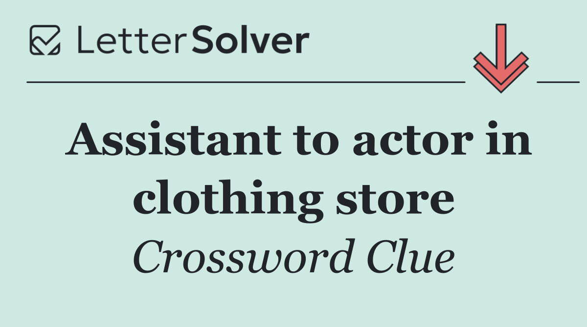 Assistant to actor in clothing store